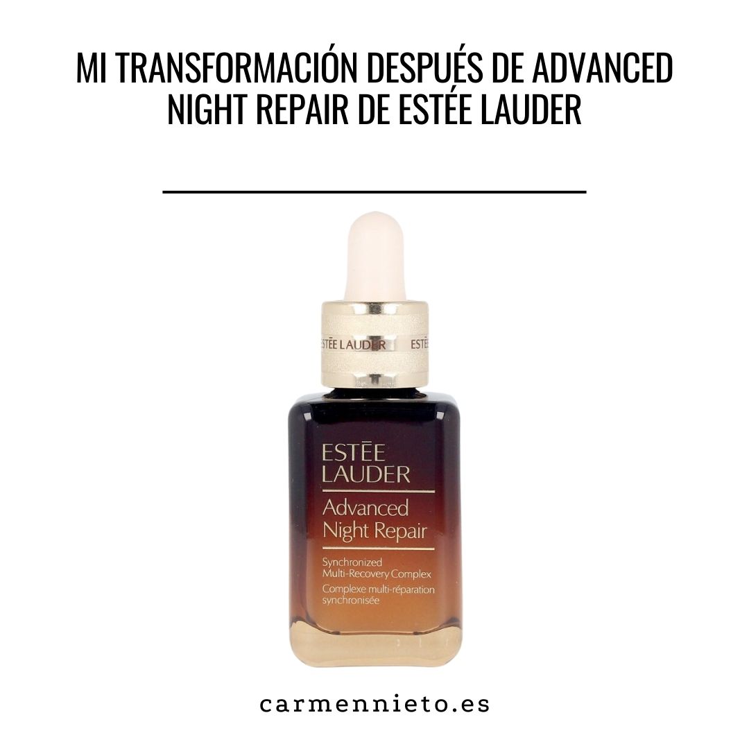 Mi transformación después de Advanced Night Repair de Estée Lauder